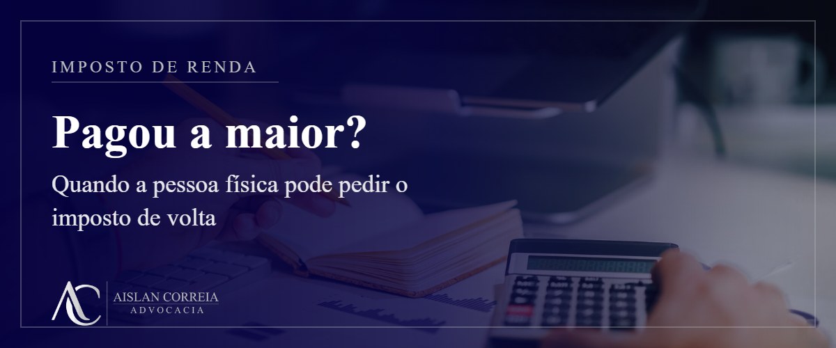 Capa: Imposto de Renda pago a maior. Quando a pessoa física pode pedir o imposto de volta.