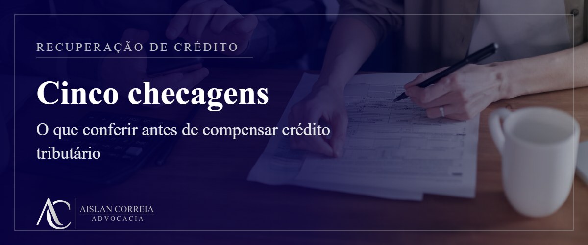 Capa: recuperação de crédito tributário. Cinco checagens antes de compensar.