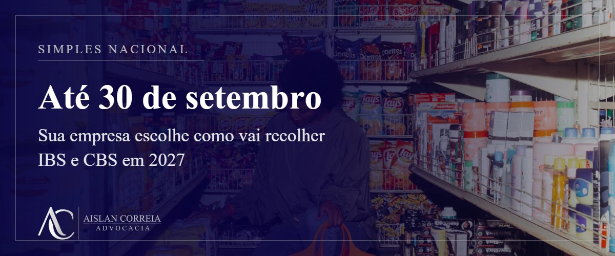 Capa: Simples Nacional. Até 30 de setembro sua empresa escolhe como vai recolher IBS e CBS em 2027.